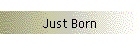Just Born