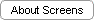 About Screens