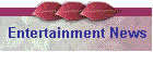Entertainment News